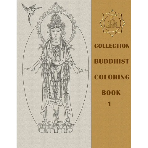 Buddhist Coloring Book 1: Compilation of 200+ Buddhas, Bodhisattvas, and enlightened masters (Compilation of all Buddhas)