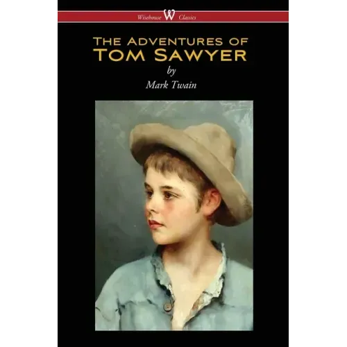 The Adventures of Tom Sawyer (Wisehouse Classics Edition)