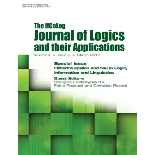 Ifcolog Journal of Logics and their Applications. Hilbert's epsilon and tau in Logic, Informatics and Linguistics: Volume 4, Number 2, March 2017