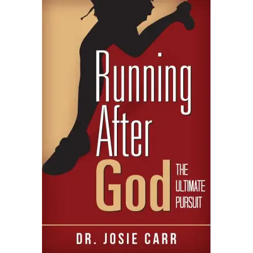 Running After God: The Ultimate Pursuit
