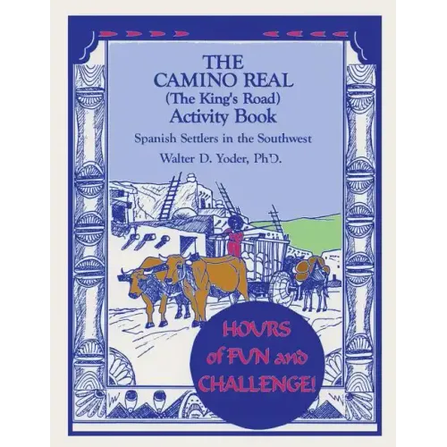 The Camino Real Activity Book: Spanish Settlers in the Southwest