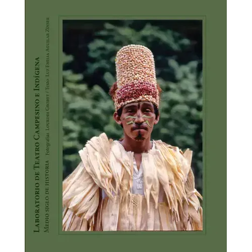 Lourdes Grobet: The Laboratorio de Teatro Campesino E Indígena: Half a Century of History