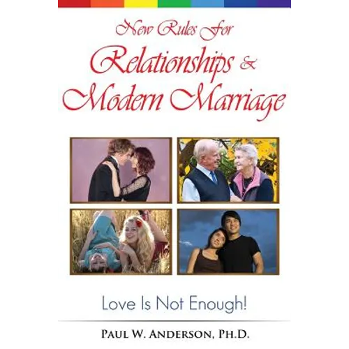 New Rules for Relationships and Marriage: Love Is Not Enough.