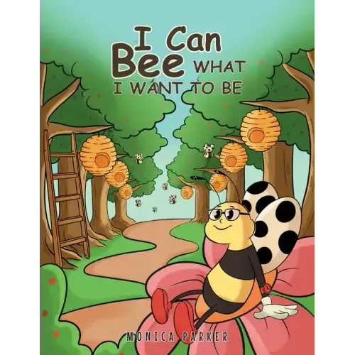 I Can Bee What I Want to Be