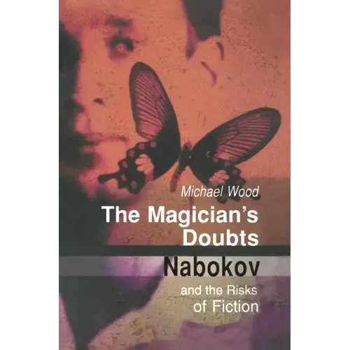 The Magician's Doubts: Nabokov and the Risks of Fiction