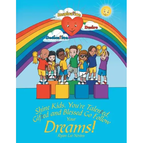 Shine Kids, You're Talented, Gifted and Blessed Go Follow Your Dreams!