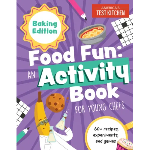 Food Fun an Activity Book for Young Chefs: Baking Edition: 60+ Recipes, Experiments, and Games