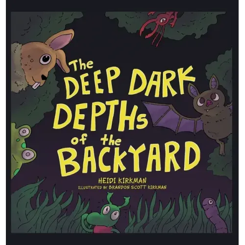 The Deep Dark Depths of the Backyard