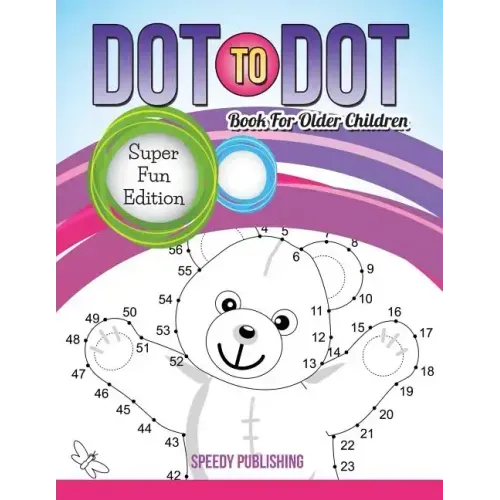 Dot To Dot Book For Older Children: Super Fun Edition