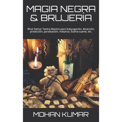 Magia Negra & Brujería: Bhut Damar Tantra-Mantra para Subyugación, Atracción, protección, paralización, matanza, buena suerte, etc.