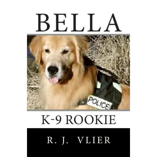 Bella: K-9 Rookie