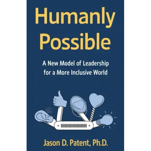 Humanly Possible: A New Model of Leadership for a More Inclusive World
