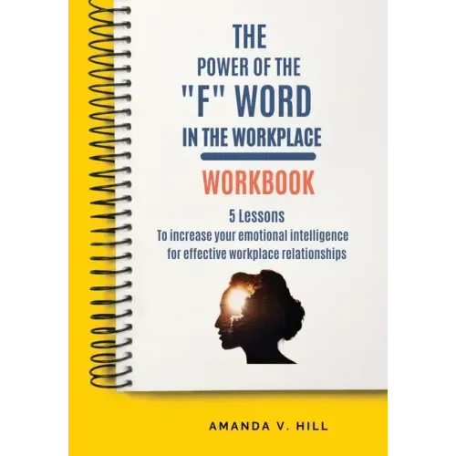 The Power of the F Word in the Workplace Workbook