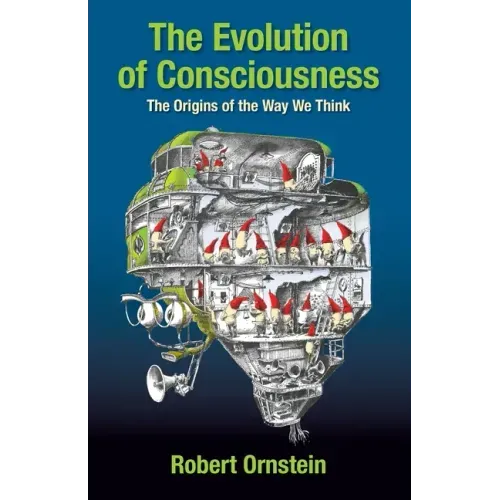 The Evolution of Consciousness: The Origins of the Way We Think