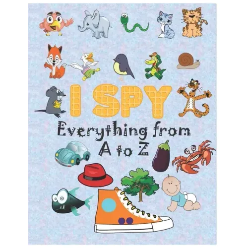 i spy Everything from A to Z: Activity book for kids, coloring book, I Spy Animals For Kids, Alphabet Activity, fun guessing game, 2-5 year olds