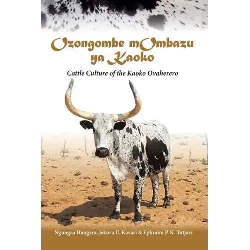 Ozongombe mOmbazu ya Kaoko: Cattle Culture of the Kaoko Ovaherero