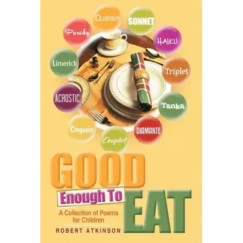 Good Enough To Eat: A Collection of Poems for Children