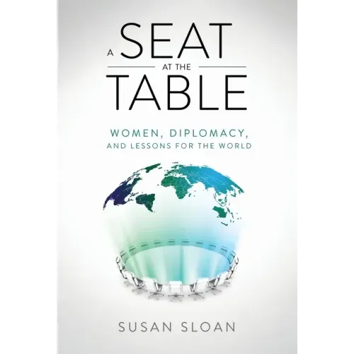 A Seat at the Table: Women, Diplomacy, and Lessons for the World