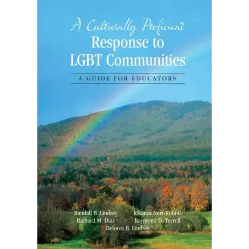 A Culturally Proficient Response to LGBT Communities: A Guide for Educators