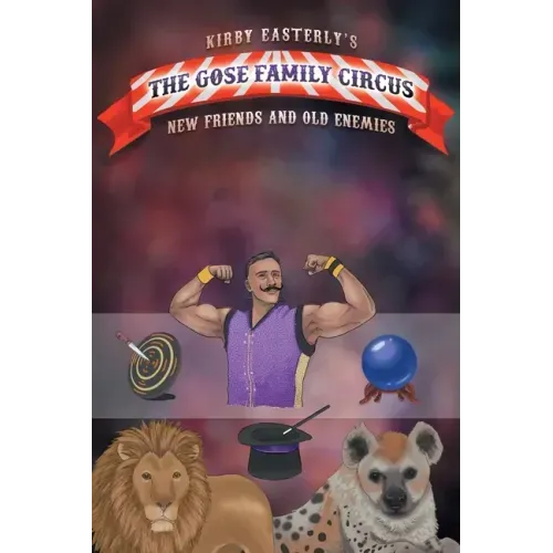 The Gose Family Circus: New Friends And Old Enemies