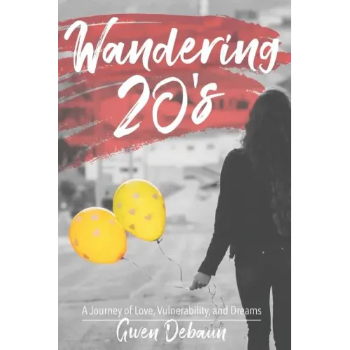 Wandering 20's: A Journey of Love, Vulnerability, and Dreams
