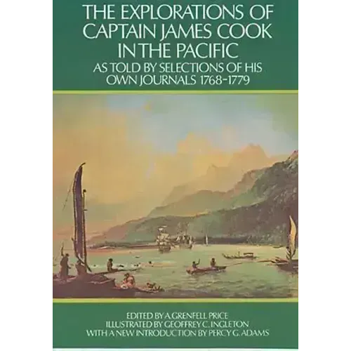 The Explorations of Captain James Cook in the Pacific: As Told by Selections of His Own Journals