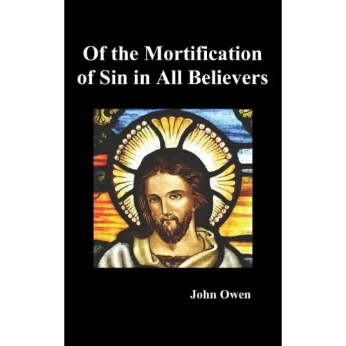 Of the Mortification of Sin in Believers