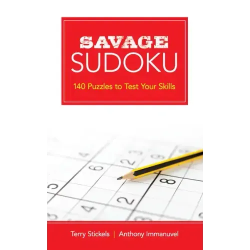 Savage Sudoku: 140 Puzzles to Test Your Skills