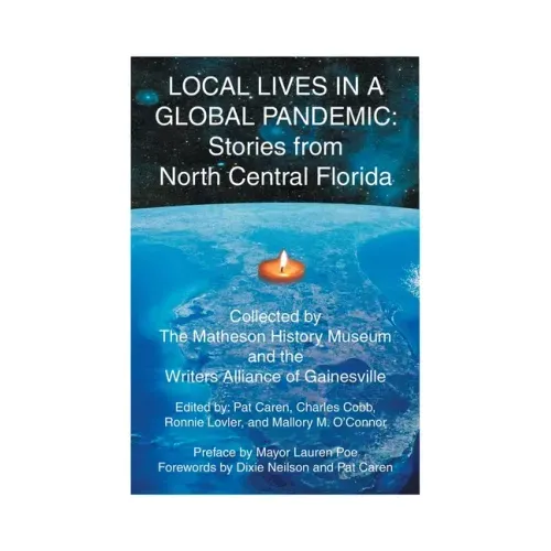 Local Lives in a Global Pandemic: Stories from North Central Florida
