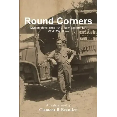 Round Corners: Mystery Novel Circa 1940, New Bedford, Ma - World War II Era