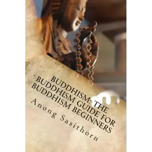 Buddhism: The Buddhism guide for Buddhism beginners