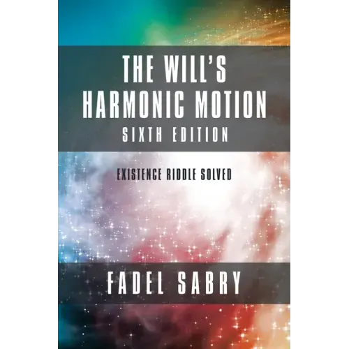 The Will's Harmonic Motion: Sixtth Edition: Existence Riddle Solved