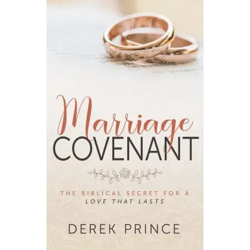Marriage Covenant: The Biblical Secret for a Love That Lasts