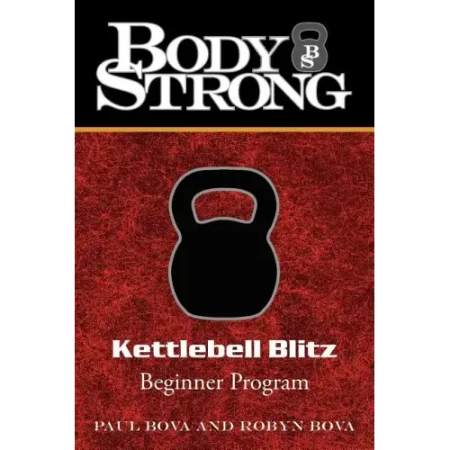 Body Strong Kettlebell Blitz: Beginner Program