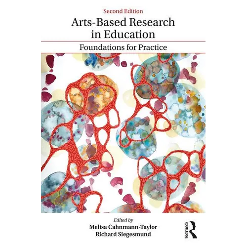 Arts-Based Research in Education: Foundations for Practice
