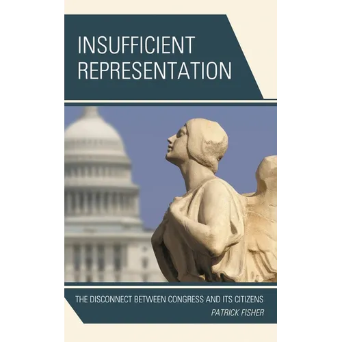 Insufficient Representation: The Disconnect between Congress and Its Citizens