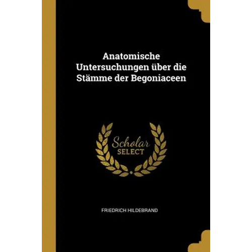 Anatomische Untersuchungen über die Stämme der Begoniaceen