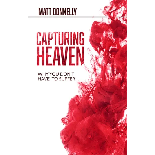 Capturing Heaven: Why You Don't Have to Suffer