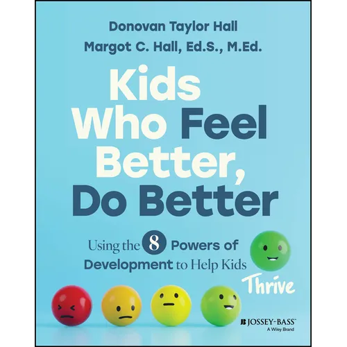 Kids Who Feel Better, Do Better: Using the 8 Powers of Development to Help Kids Thrive