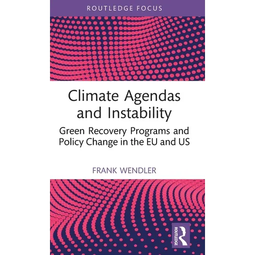 Climate Agendas and Instability: Green Recovery Programs and Policy Change in the EU and US
