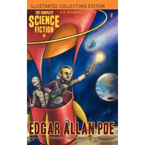 The Complete Science Fiction of Edgar Allan Poe (Illustrated Collectors Edition) (SF Classic) 1000 Copy Limited Edition