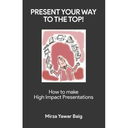 Present your way to the Top: How to make high impact presentations