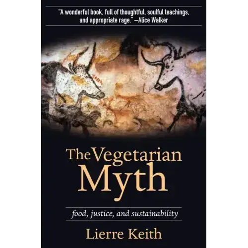 The Vegetarian Myth: Food, Justice, and Sustainability