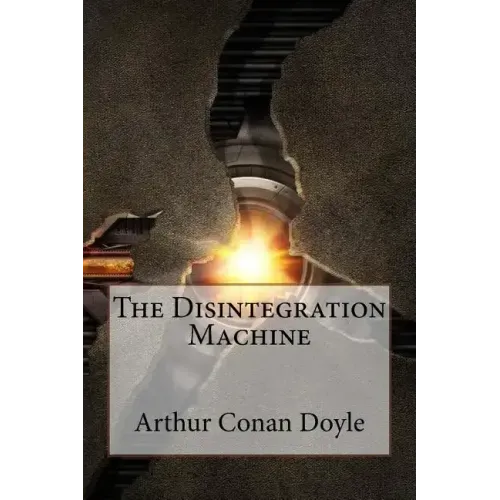 The Disintegration Machine Arthur Conan Doyle
