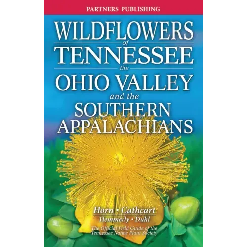 Wildflowers of Tennessee: The Ohio Valley and the Southern Appalachians