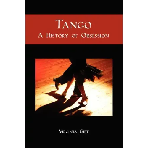Tango: A History of Obsession