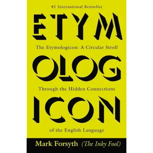 The Etymologicon: A Circular Stroll Through the Hidden Connections of the English Language