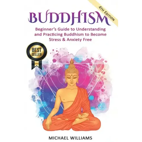 Buddhism: Beginner's Guide to Understanding & Practicing Buddhism to Become Stress and Anxiety Free