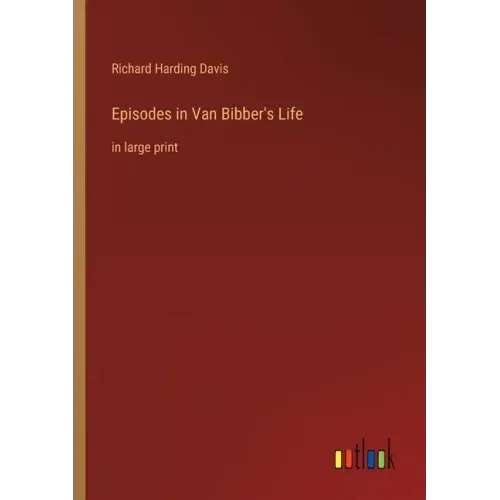 Episodes in Van Bibber's Life: in large print