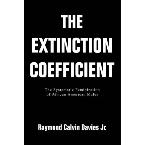 The Extinction Coefficient: The Systematic Feminization of African American Males